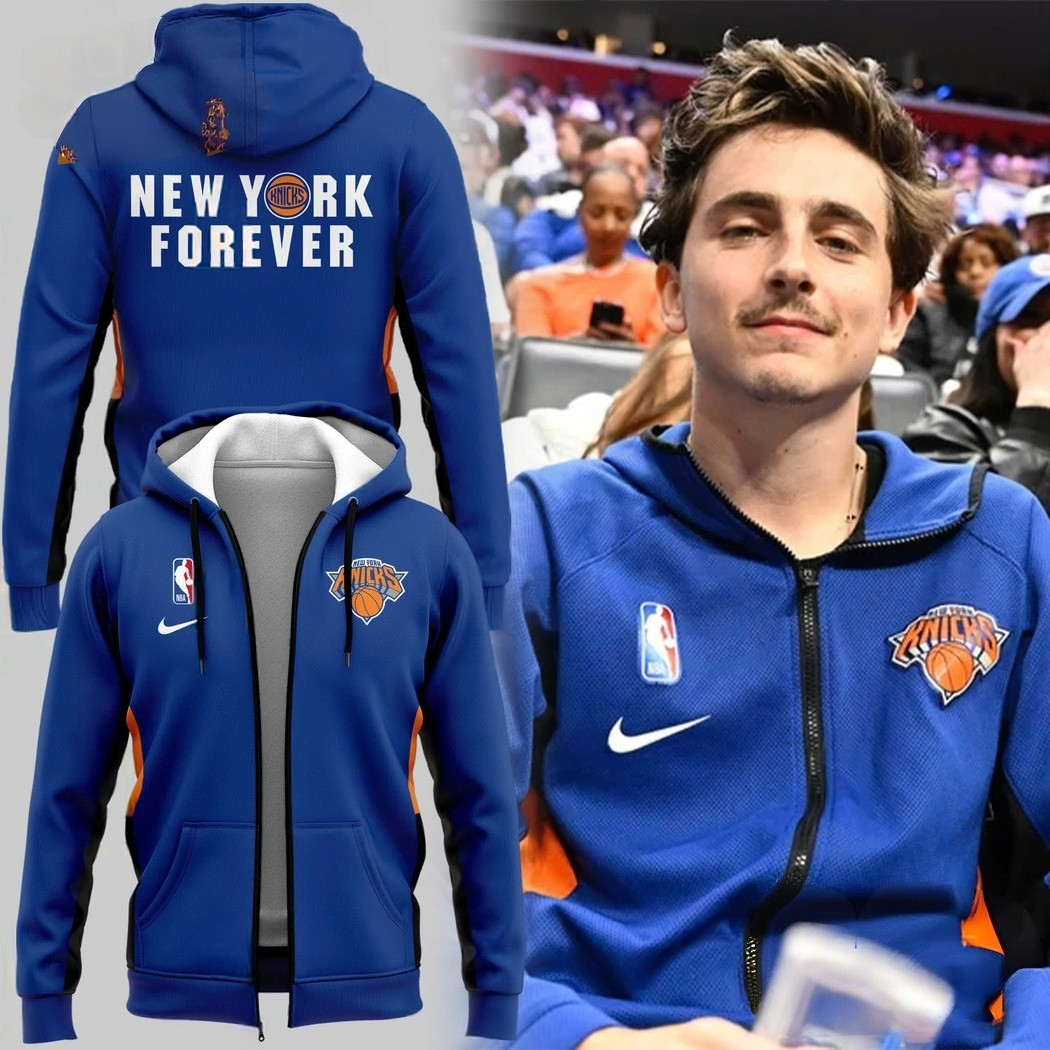 2025 New York Knicks Timothee Chalamet New York Forever Zip Hoodie Gifts For Basketball Fan