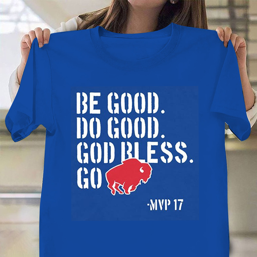Be Good Do Good God Go Bills MVP 17 Shirt Josh Allen Buffalo Football Fan Merch Gifts Oregontrailrvpk Shirt