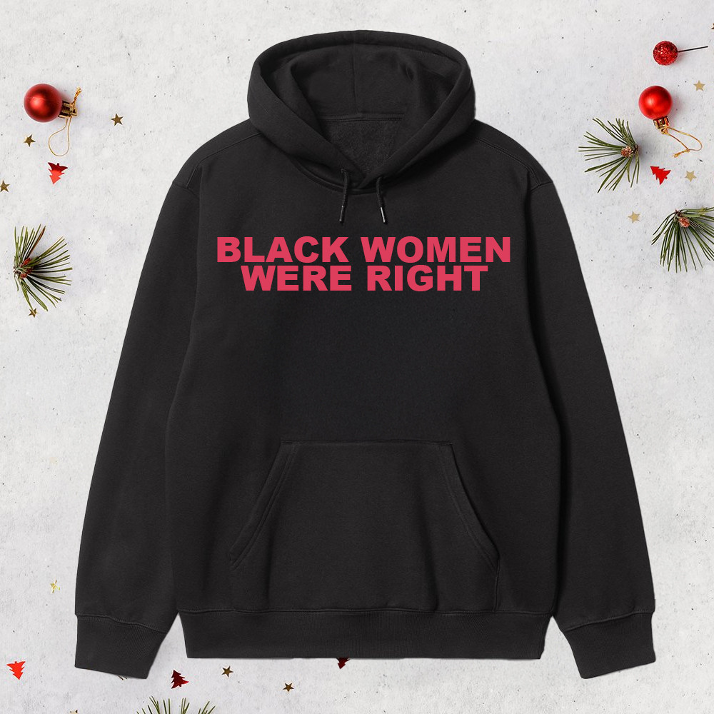 Black Women Were Right Hoodie