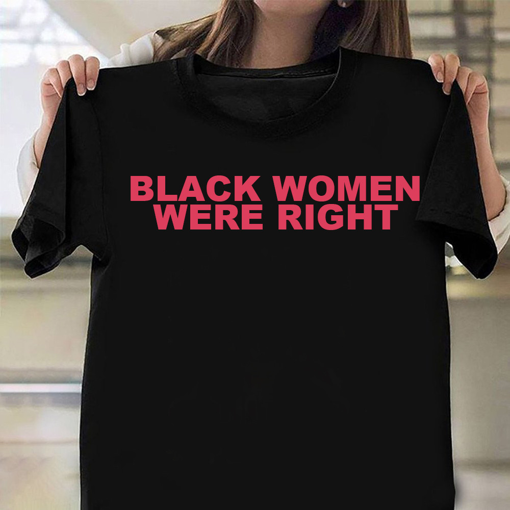 Black Women Were Right T-Shirt Oregontrailrvpk Shirt