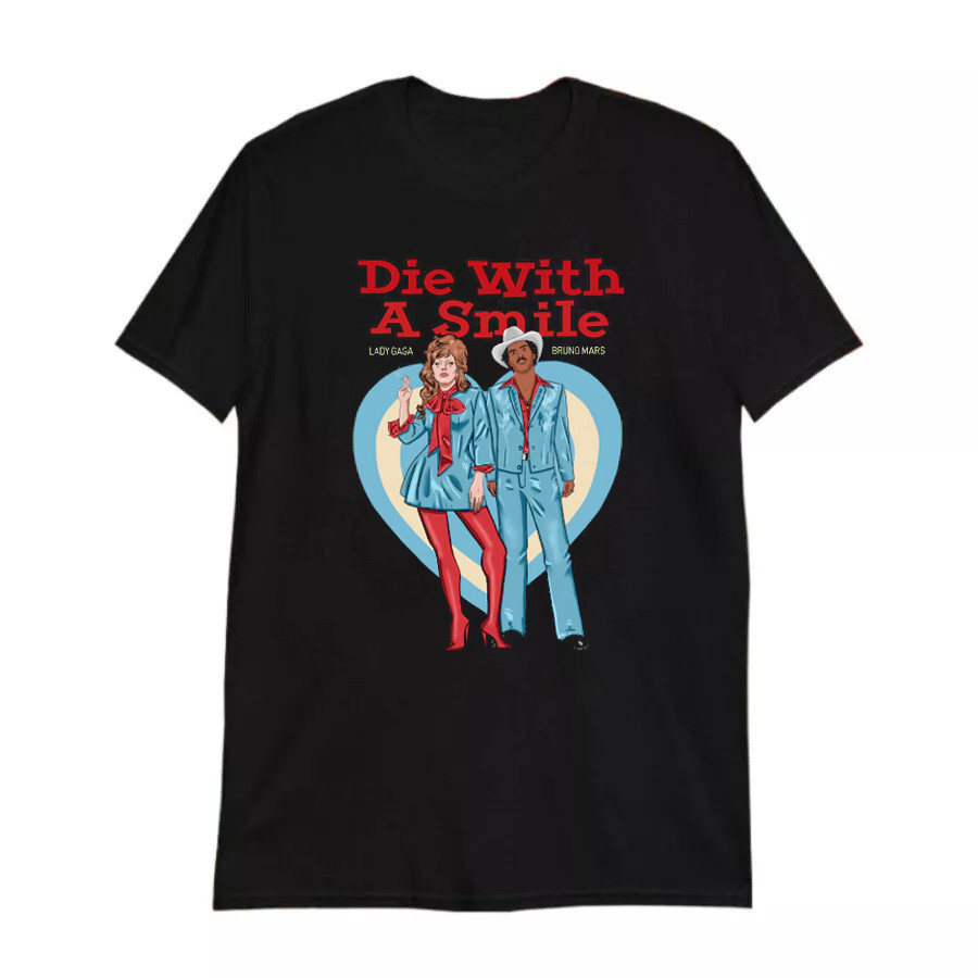 Bruno Mars ft Lady Gaga Die With A Smile T-Shirt For Father Oregontrailrvpk Shirt