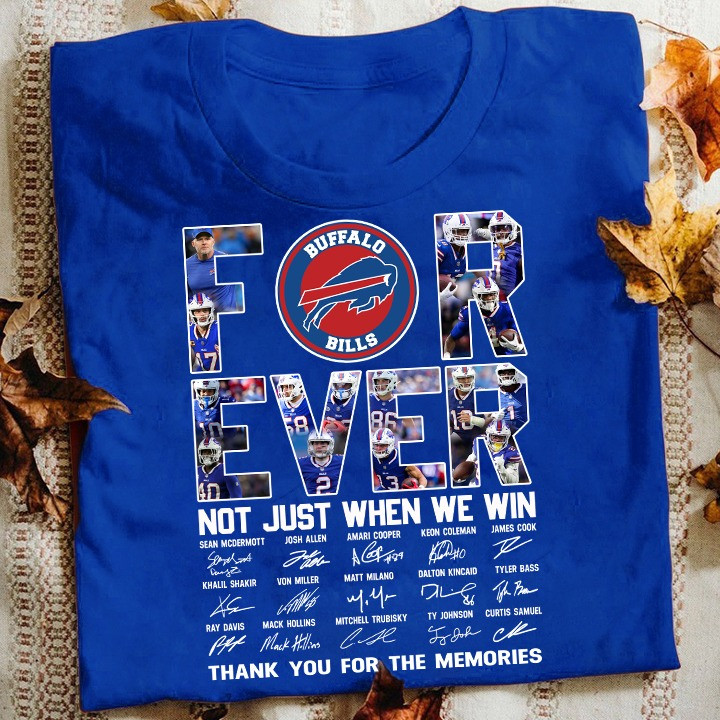 Buffalo Bills Forever Not Just When We Win Shirt Thank You For The Memories Oregontrailrvpk Shirt