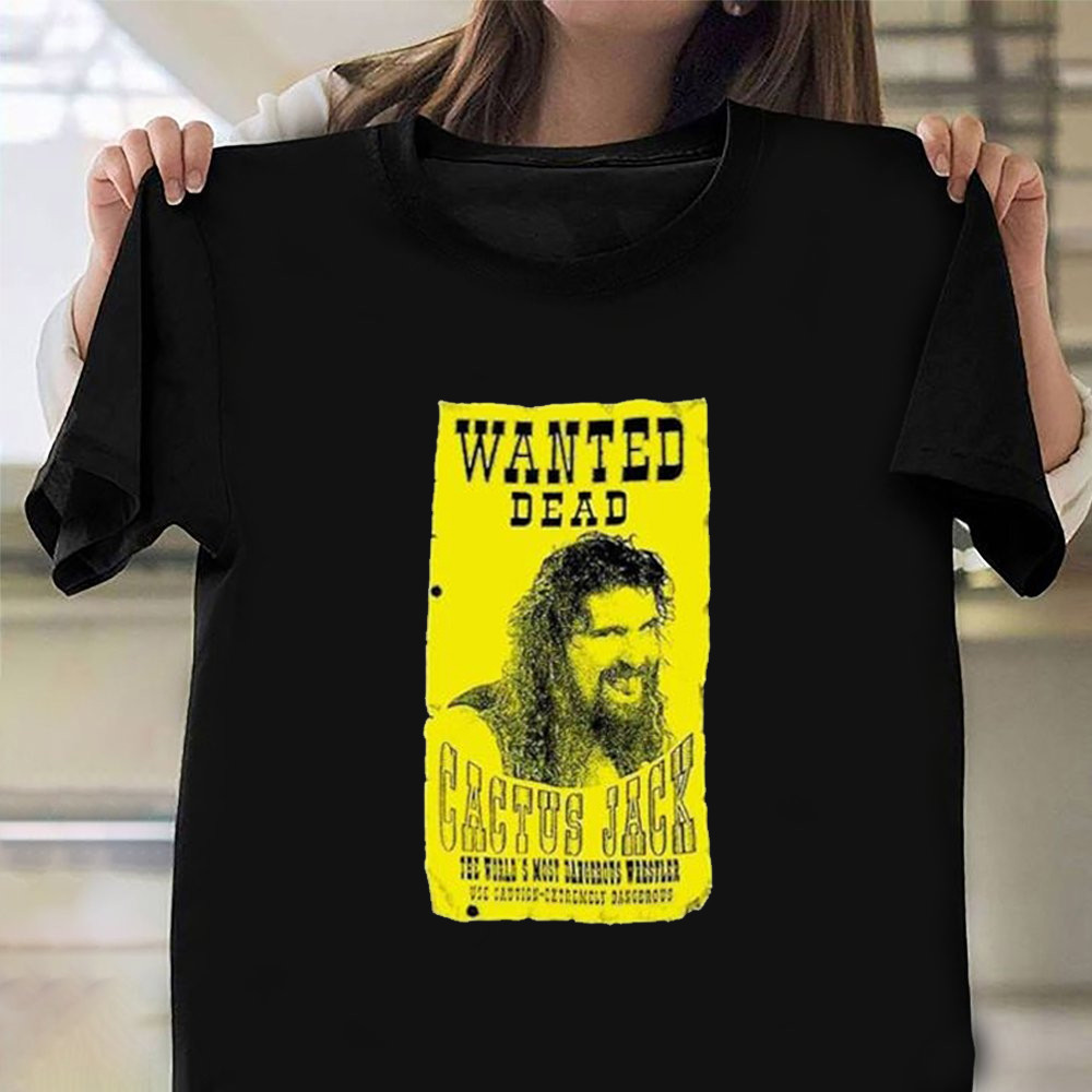 Cactus Jack Wanted Dead Wrestling T-Shirt Oregontrailrvpk Shirt
