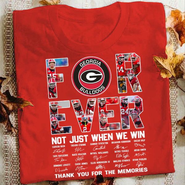 Forever Not Just When We Win Thank You For The Memories Georgia Bulldogs T-Shirt Football Gifts Oregontrailrvpk Shirt
