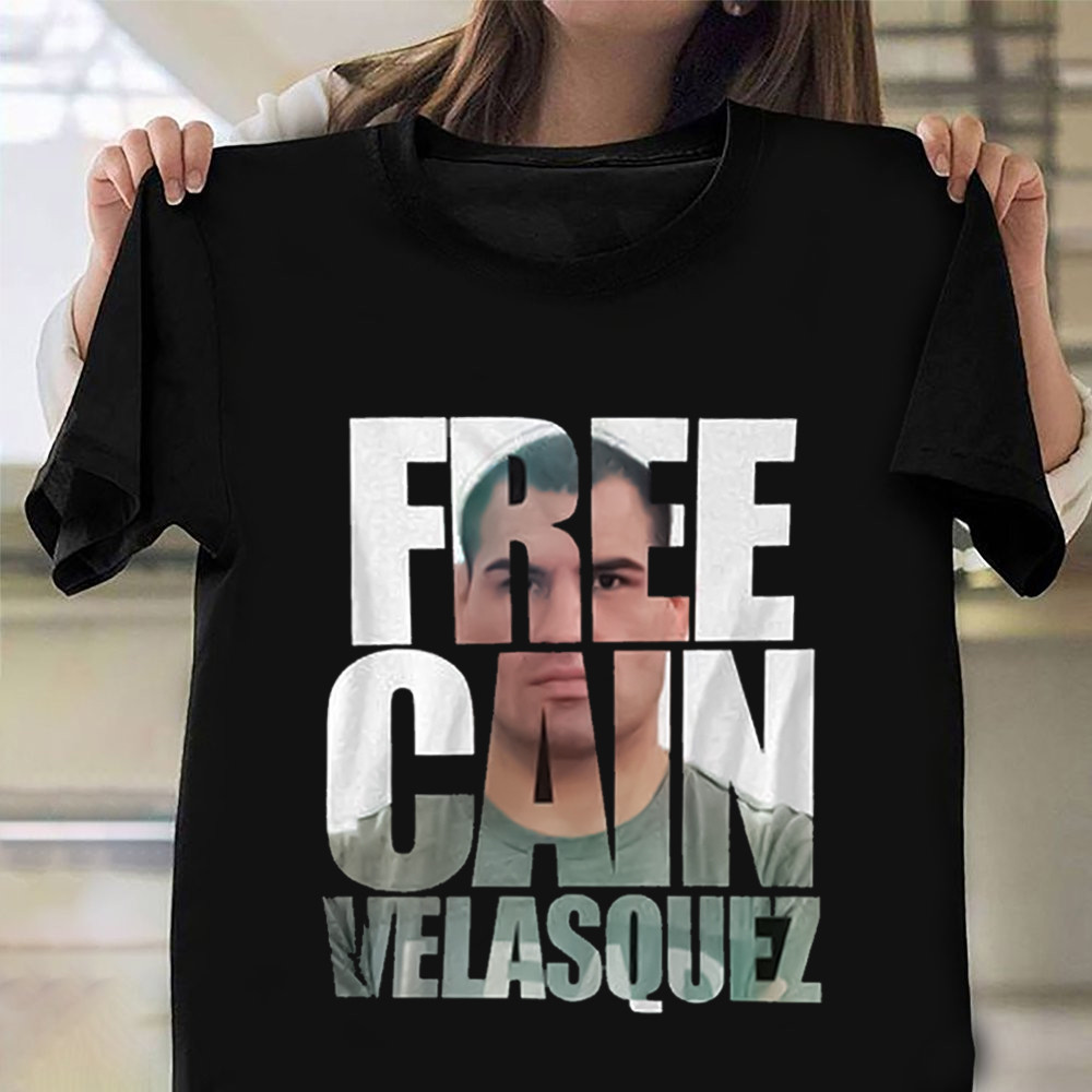 Free Cain Velasquez Shirt Free Him Justice For Cain Velasquez Tee Shirts Merch Gifts Oregontrailrvpk Shirt