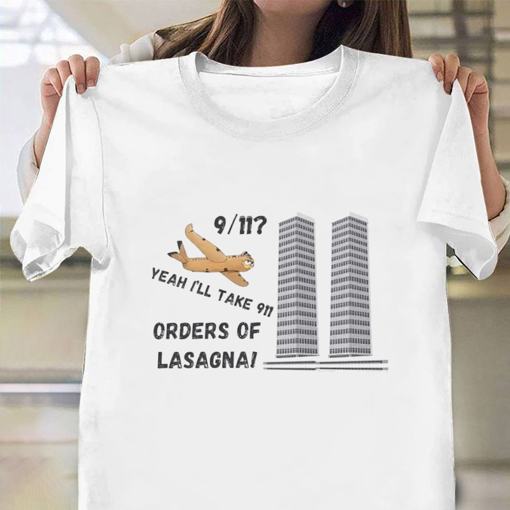 Garfield 9'11 Shirt Funny Meme Yeah I'll Take 911 Orders Of Lasagna T-Shirt For Sale Oregontrailrvpk Shirt