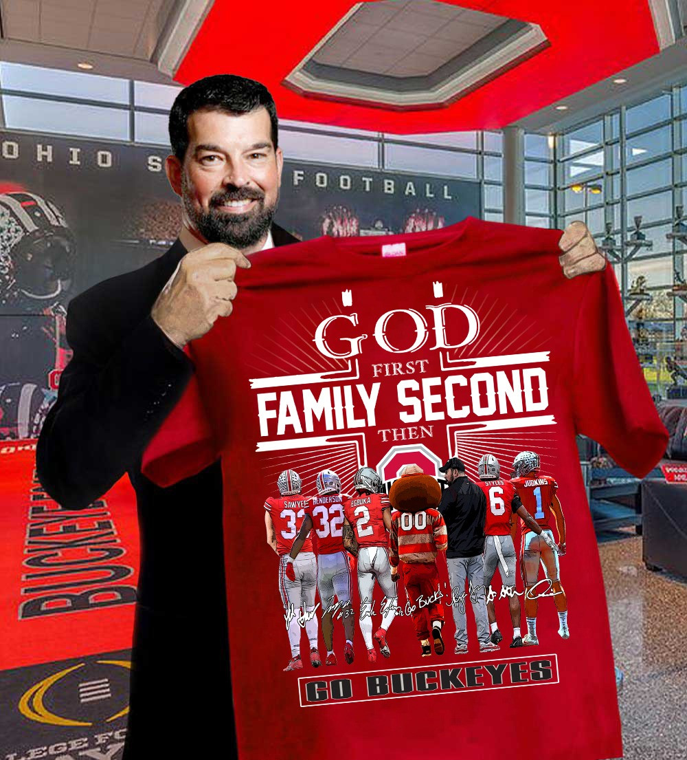 God First Family Second Then Go Buckeyes T-Shirt Ohio State Champions Buckeyes Oregontrailrvpk Shirt