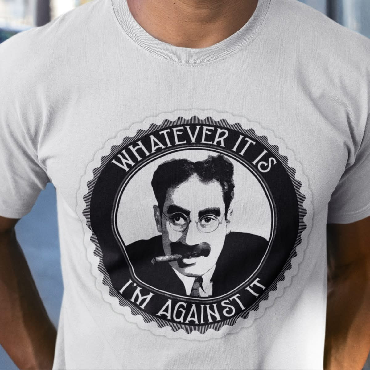 Groucho Marx Whatever It Is I'm Against It T-Shirt arcasm Sayings Tee Shirts Oregontrailrvpk Shirt