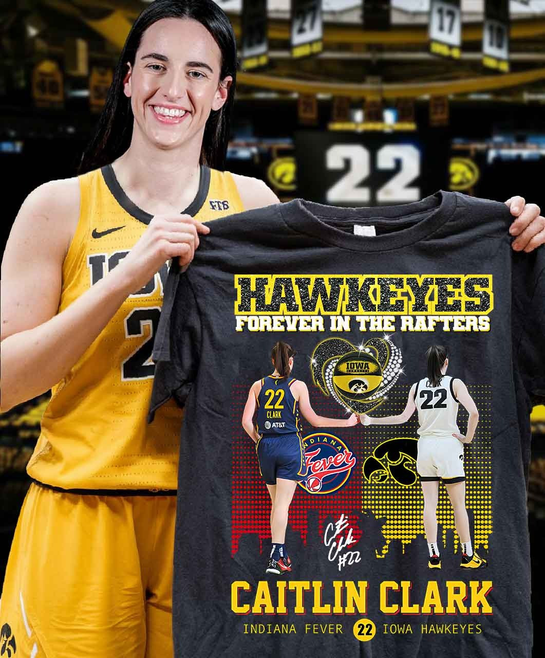 Hawkeyes Caitlin Clark 22 Forever In The Rafters Shirt Iowa Women's Basketball Fan Merch Oregontrailrvpk Shirt