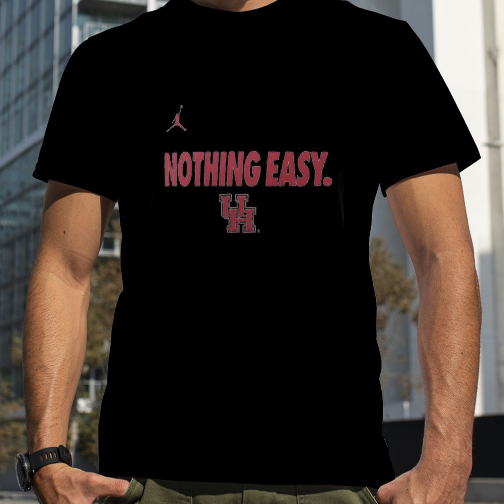 Houston Cougars Nothing Easy 2025 Basketball Bench March Madness Jordan T-Shirt Husband Gifts Oregontrailrvpk Shirt
