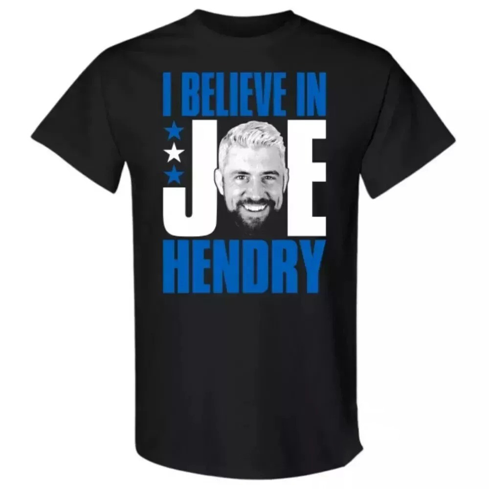 I Believe In Joe Hendry T-Shirt For Wrestler Oregontrailrvpk Shirt