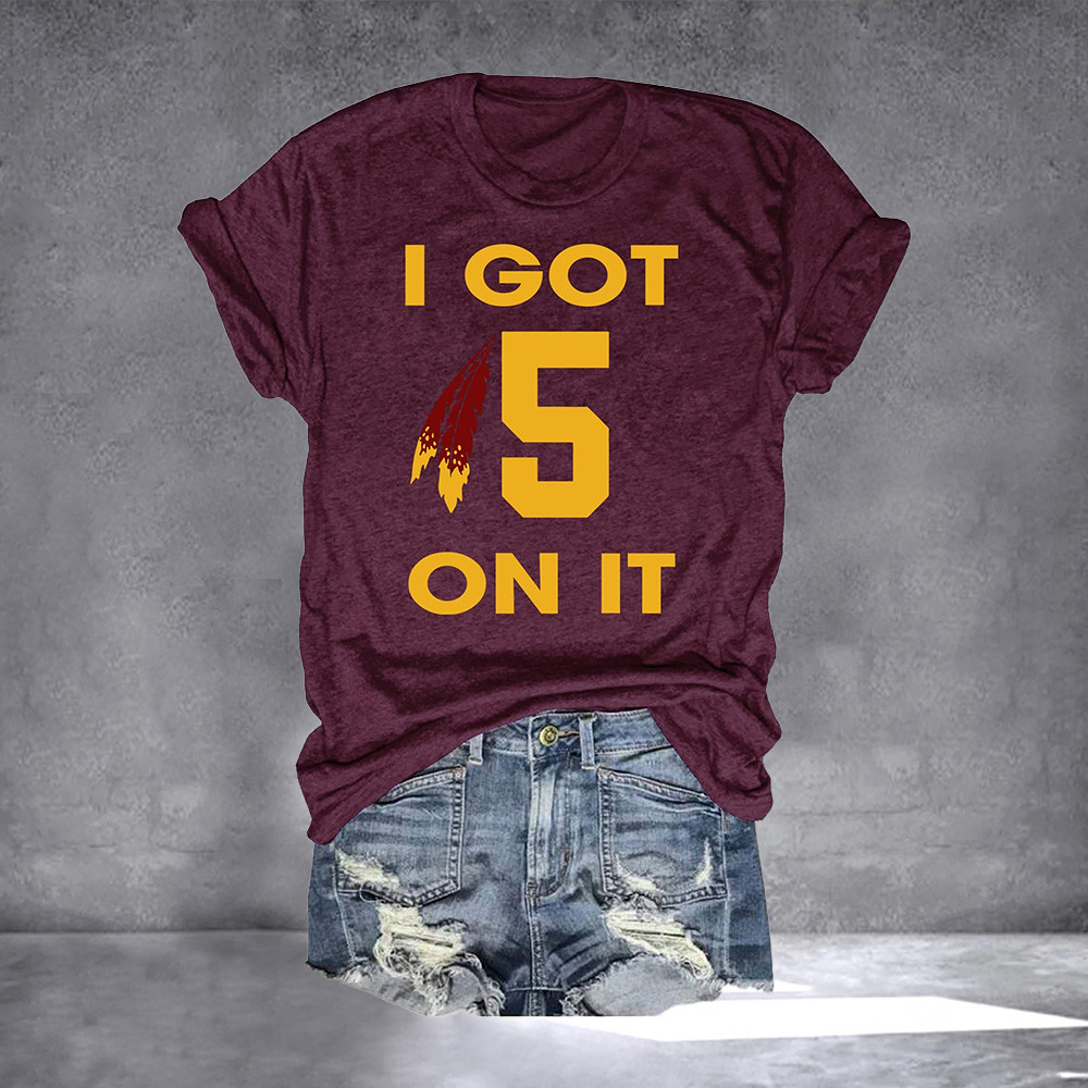 I Got 5 On It Jayden Daniels Washington Commanders Shirt Gifts For Redskins Fans Oregontrailrvpk Shirt
