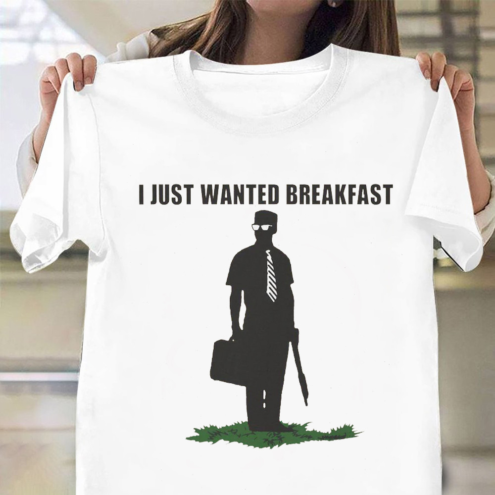I Just Wanted Breakfast T-Shirt Father's Day Gifts For Son In Law Oregontrailrvpk Shirt