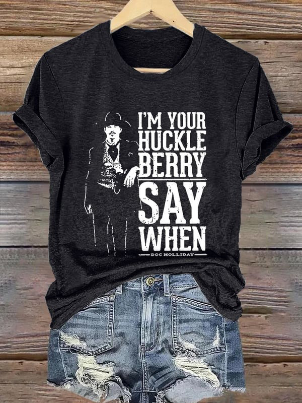 I'm Your Huckleberry Say When Shirt Doc Holliday Retro T-Shirt For Her Oregontrailrvpk Shirt