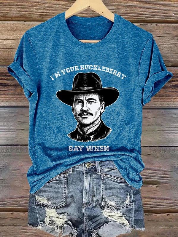 I'm Your Huckleberry Say When Shirt Doc Holliday Tombstone Quote T-Shirt Mom Gifts Oregontrailrvpk Shirt