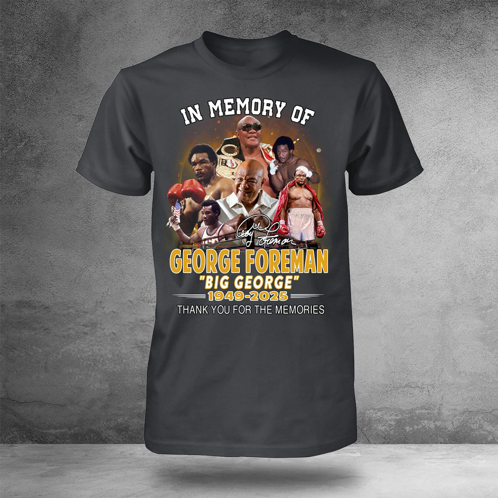 In Memory Of George Foreman 1949-2025 Thank You For The Memories T-Shirt Oregontrailrvpk Shirt