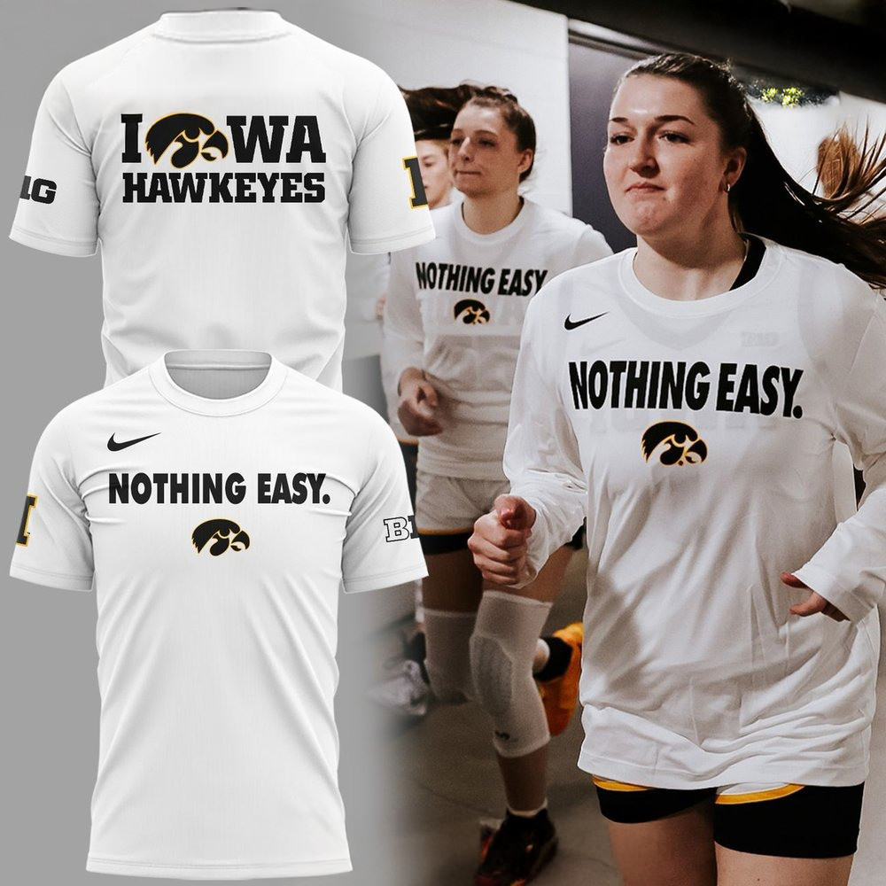 Iowa Hawkeyes Nothing Easy 2025 White T-Shirt Unique Gifts For Football Lovers Oregontrailrvpk Shirt
