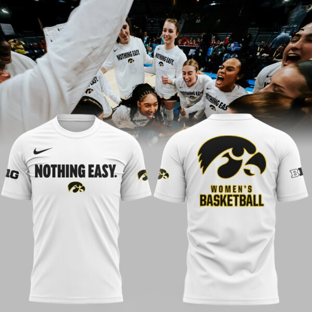 Iowa Hawkeyes Nothing Easy Special White T-Shirt For Basketball Fan Oregontrailrvpk Shirt