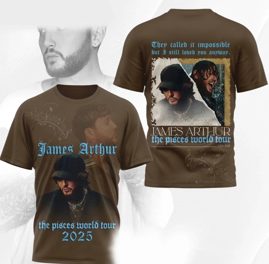 James Arthur The Pisces World Tour 2025 3D T-Shirt Presents For Music Lovers Oregontrailrvpk Shirt
