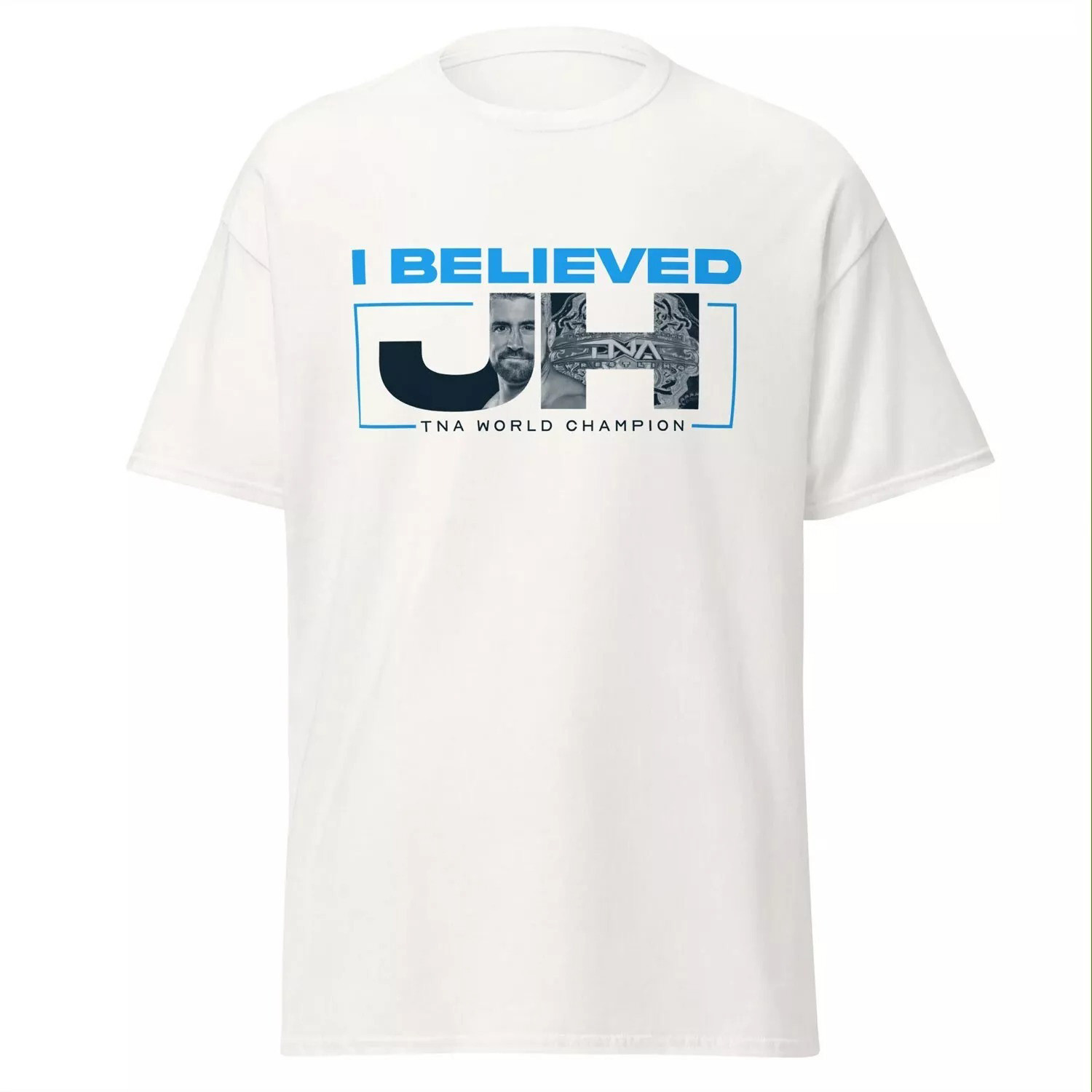 Joe Hendry I Believe TNA World Champion T-Shirt Oregontrailrvpk Shirt