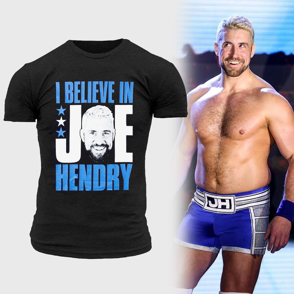 Joe Hendry Wwe Shirt I Believe Joe Hendry T-Shirt Wrestling Gift Ideas Oregontrailrvpk Shirt