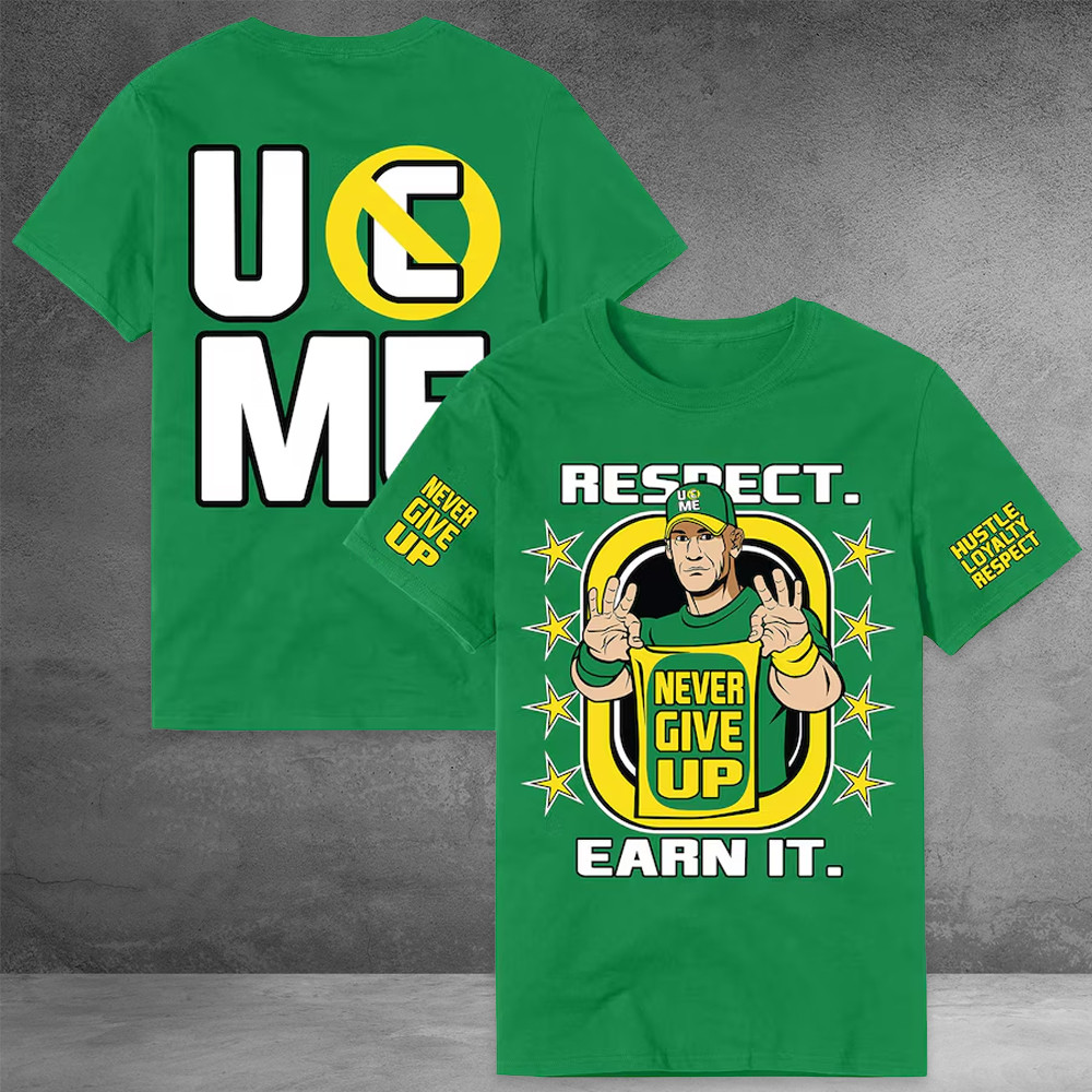 John Cena Earn The Day T-Shirt Green Respect Earn It John Cena Never Give Up Shirt Gifts Oregontrailrvpk Shirt