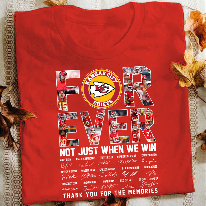 Kansas City Chiefs Forever Not Just When We Win Thank You For The Memories Best Football Gifts Oregontrailrvpk Shirt