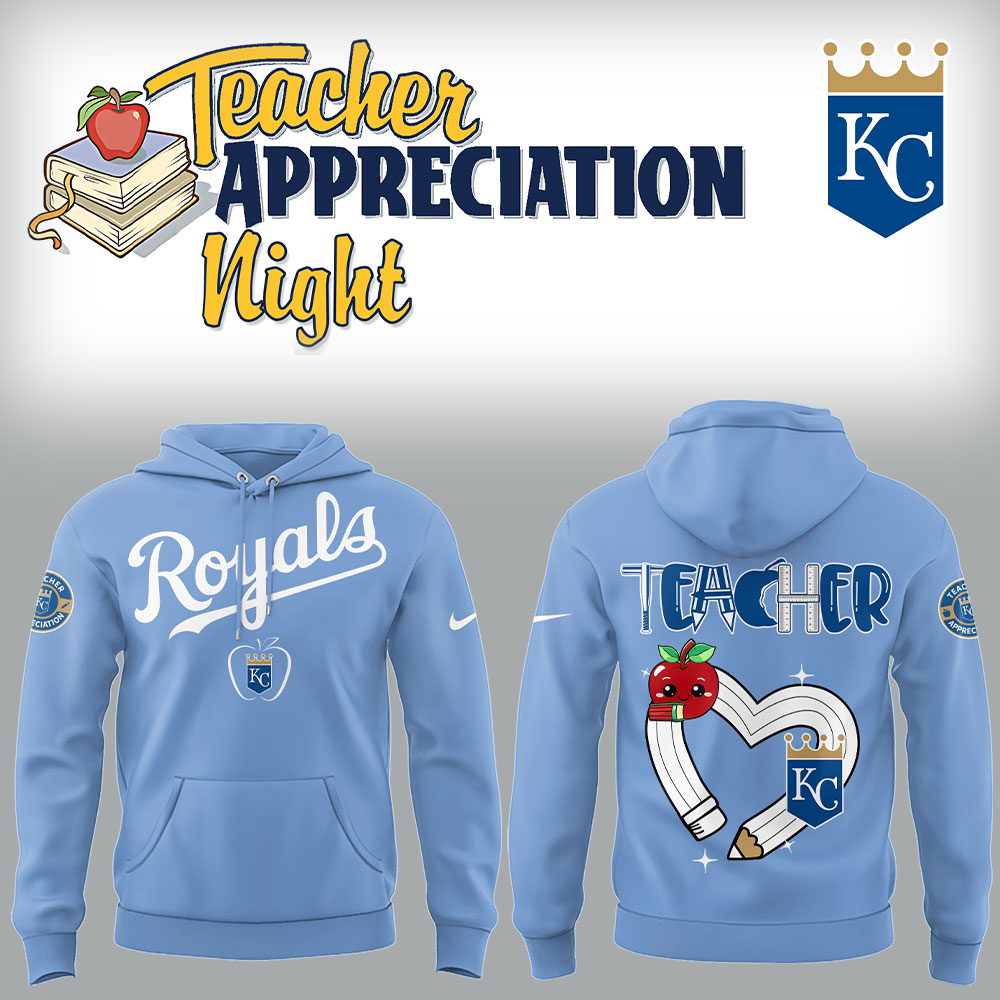Kansas City Royals x Teacher Appreciation Night Hoodie Unique Baseball Gifts