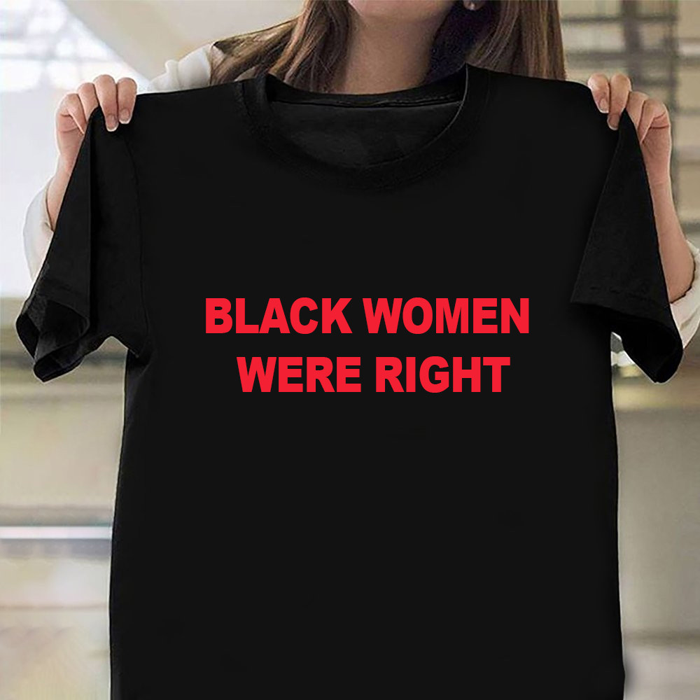 Lizzo Shirtnl Black Women Were Right Lizzo Wearing Black Women Were Right T-Shirts Oregontrailrvpk Shirt