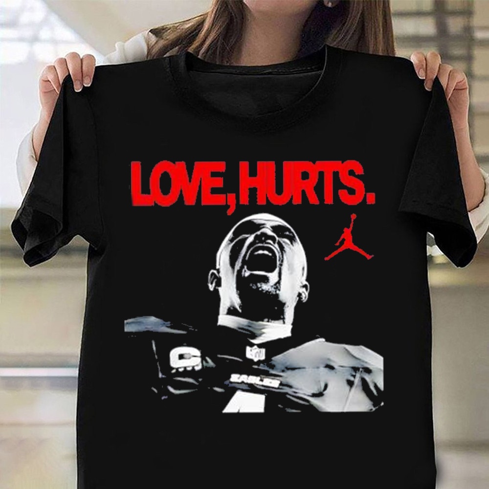Love Hurts Jordan x Jallen Hurts Philadelphia Eagles Super Bowl LIX Champions Shirt Oregontrailrvpk Shirt