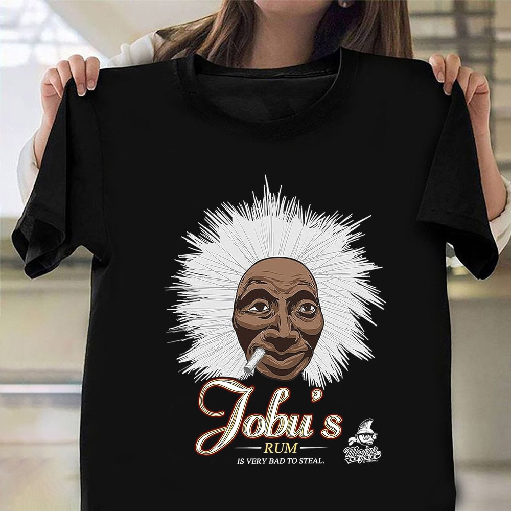 Major League T-Shirt Jobu's Rum Is Very Bad To Steal Shirt Oregontrailrvpk Shirt