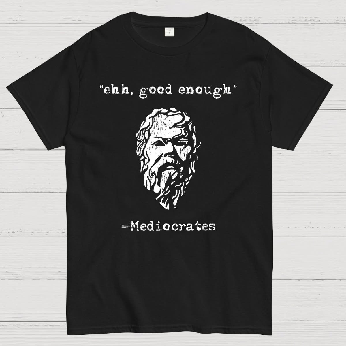 Mediocrates Ehh Good Enough Geek T-Shirttar Wars Gifts For Him Oregontrailrvpk Shirt