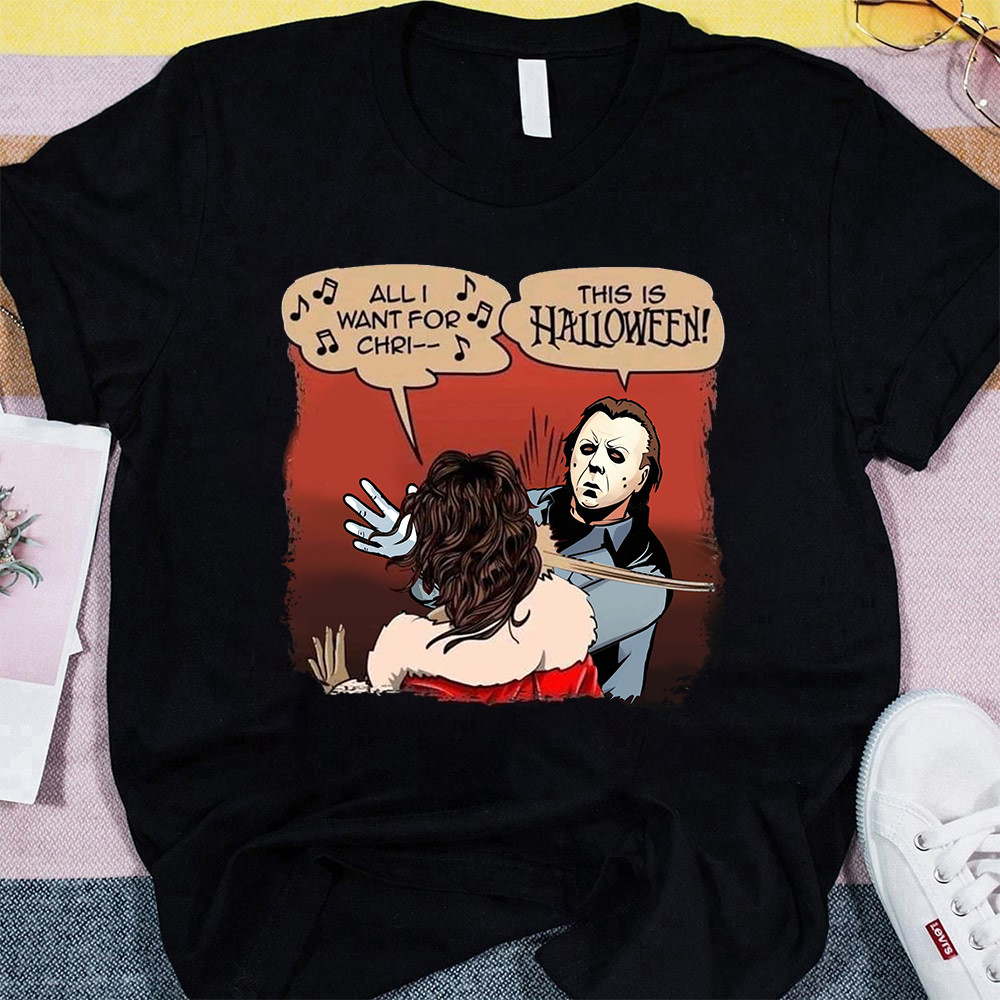 Michael Myers Shirt All I Want For Christmas Is You Shirt This Is Halloween T-Shirt Oregontrailrvpk Shirt