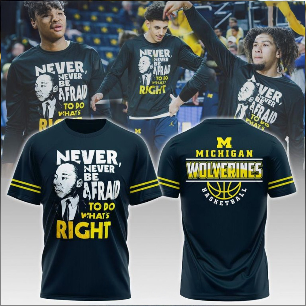Michigan Wolverines Never Be Afraid To Do What's Right Special T-Shirt For Football Fan Oregontrailrvpk Shirt