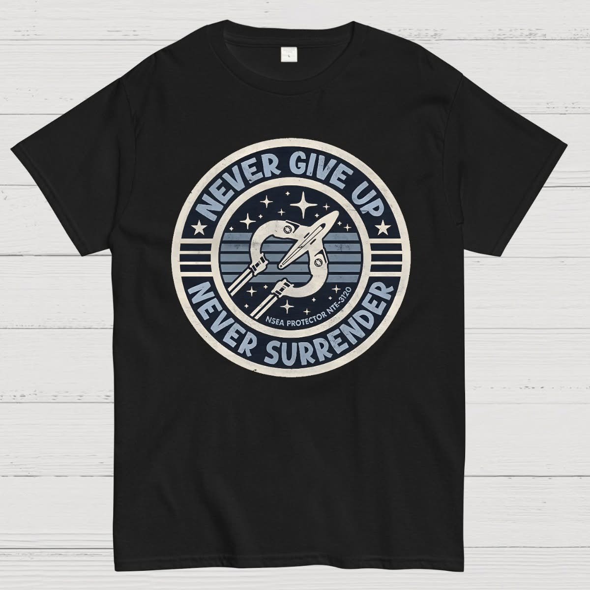 Never Give Up Never Surrender Geek T-Shirt Geek Star Wars Father's Day Gifts Oregontrailrvpk Shirt