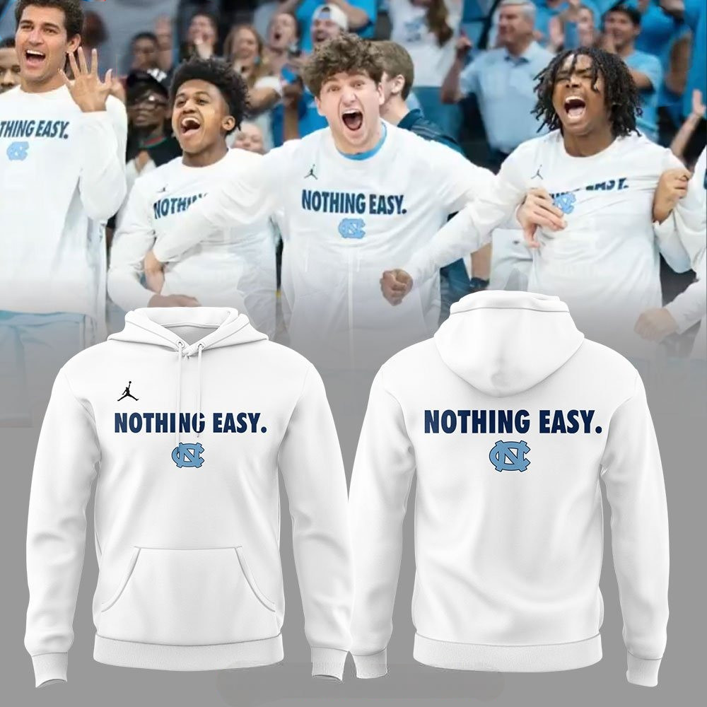North Carolina Tar Heels Basketball Nothing Easy Hoodie