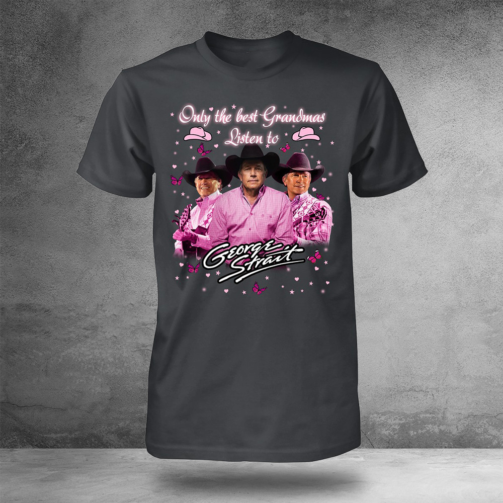 Only The Best Grandmas Listen To George Strait T-Shirt Music For Grandma Oregontrailrvpk Shirt