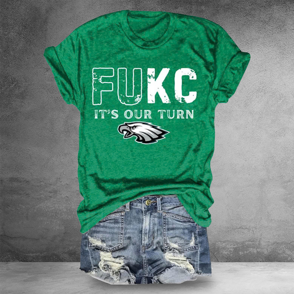 Philadelphia Eagles Fukc It's Our Turn Shirt Best Gifts For Eagles Fans Oregontrailrvpk Shirt