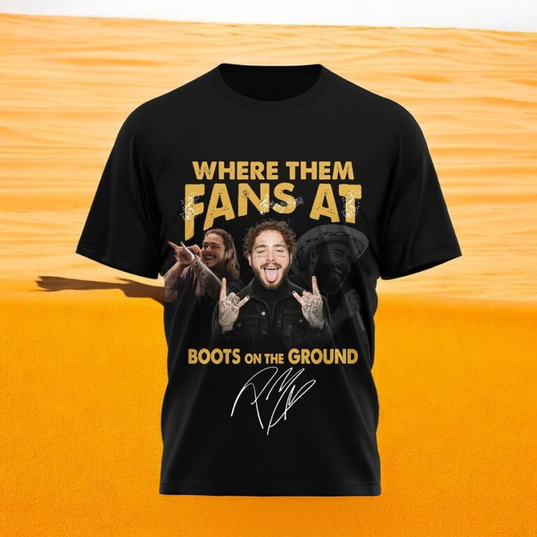 Post Malone Where Them Fans At Boots On The Ground Shirt Gifts For Music Enthusiasts Oregontrailrvpk Shirt