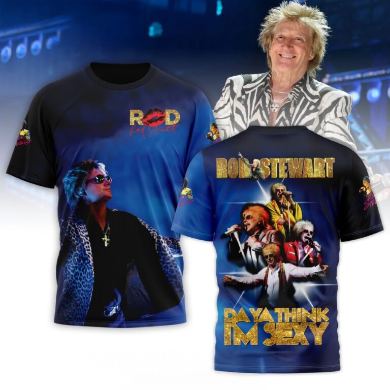 Rod Stewart Da Ya Think I'm Sexy 3D Shirt Gifts For Someone Who Likes Music Oregontrailrvpk Shirt
