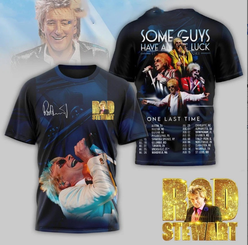 Rod Stewart Some Guys Have All The Luck 3D T-Shirt Oregontrailrvpk Shirt