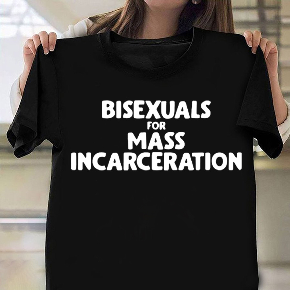 Sarah Sherman Shirt Bisexuals For Mass Incarceration Shirt Oregontrailrvpk Shirt