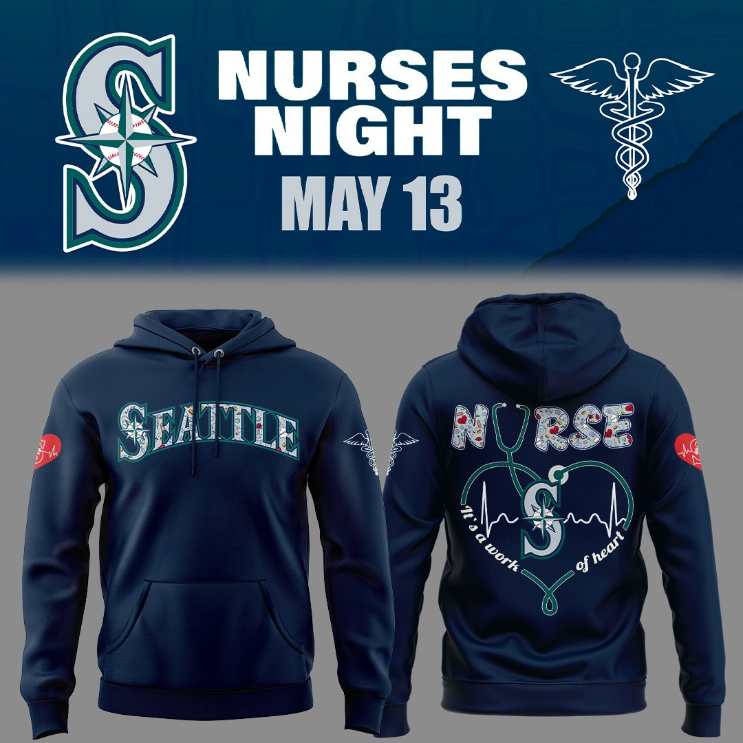 Seattle Mariners Nurses Night Hoodie It's A Work Of Heart Honor Nurse Baseball