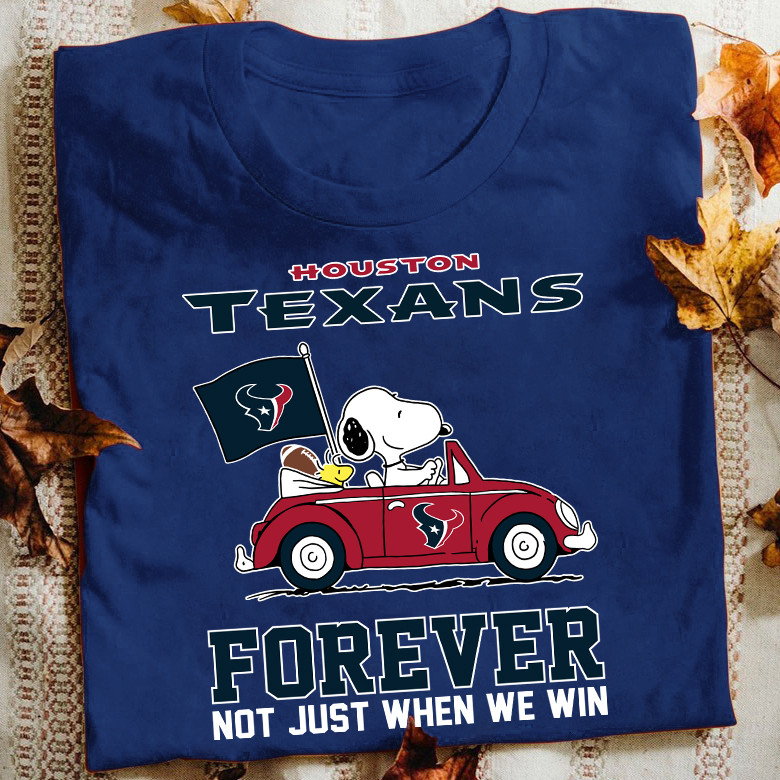Snoopy And Woodstock Houston Texans Forever Not Just When We Win T-Shirt Football Oregontrailrvpk Shirt