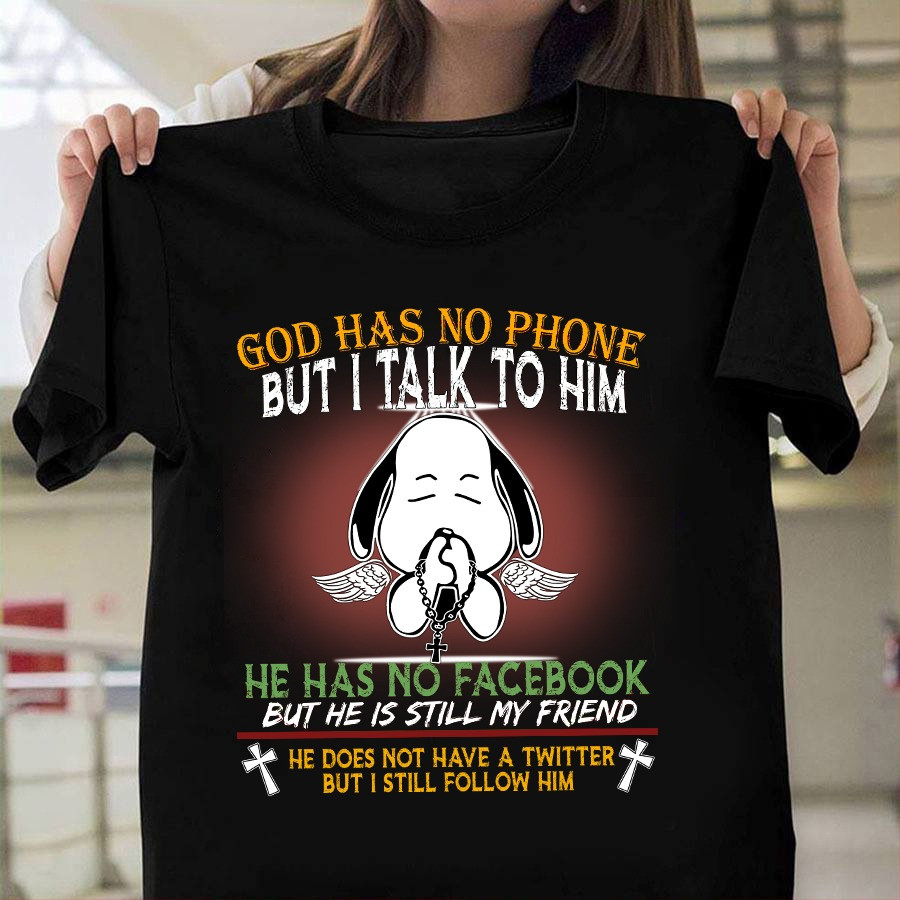 Snoopy God Has No Phone But I Talk To Him Shirt Faith Christian Snoopy Gifts For Adults Oregontrailrvpk Shirt