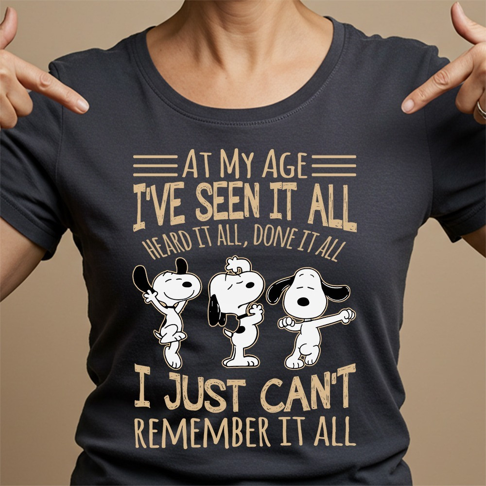 Snoopyat My Age I've Seen It All Heard It All T-Shirt Women's ayings Tee Shirts Oregontrailrvpk Shirt