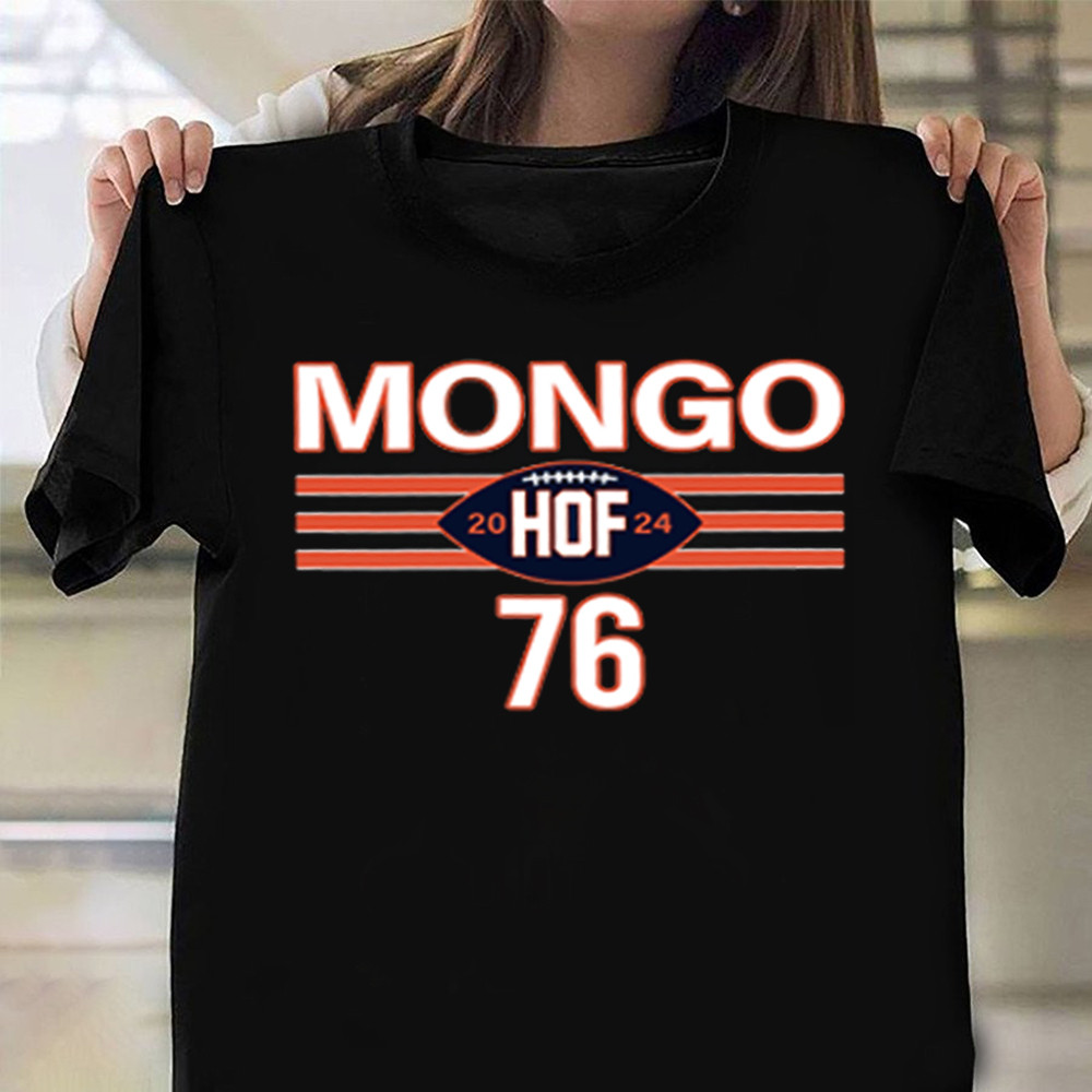 Steve McMichael Mongo HOF 2024 Hall Of Famer 76 Shirtteve McMichael Memorial T-Shirt Oregontrailrvpk Shirt