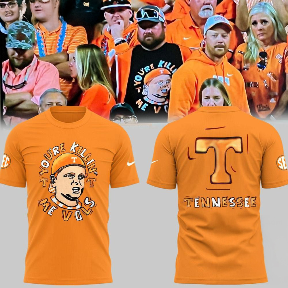 Tennessee Volunteers You're Killing Me Vols Orange T-Shirt Football Oregontrailrvpk Shirt