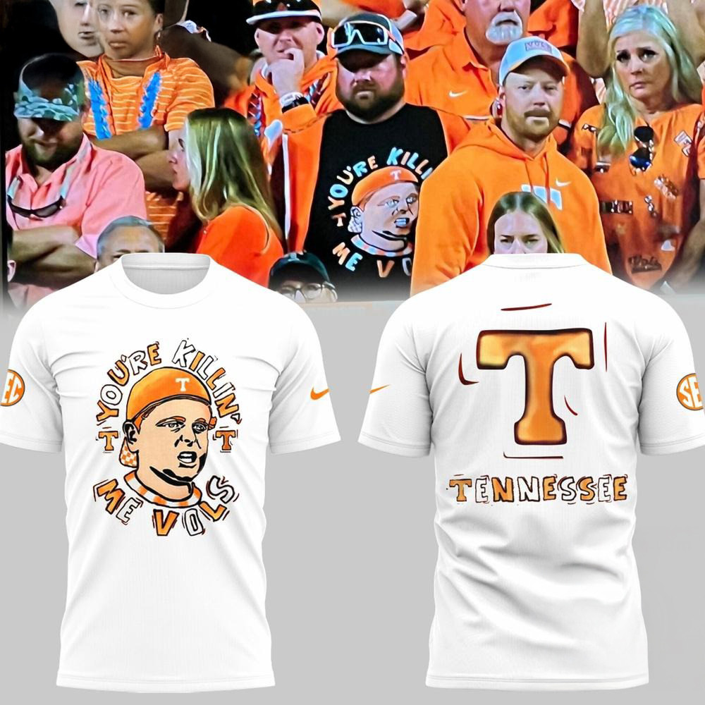 Tennessee Volunteers You're Killing Me Vols White T-Shirt Football Oregontrailrvpk Shirt