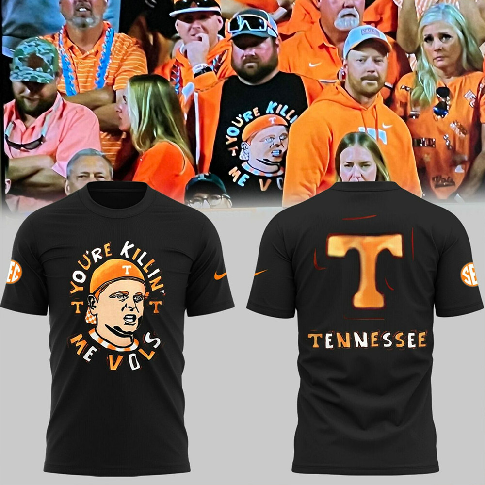 Tennessee You're Killing Me Vols Black Shirt Father's Day Gifts Oregontrailrvpk Shirt